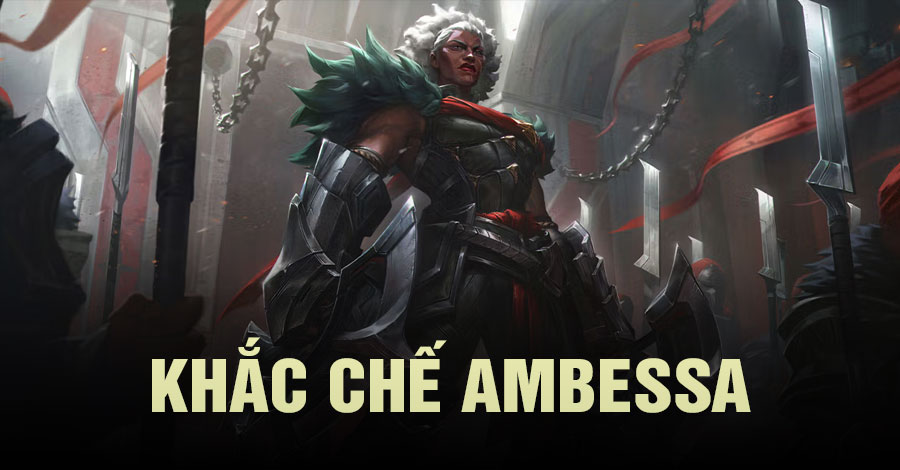 khắc chế Ambessa Tốc Chiến