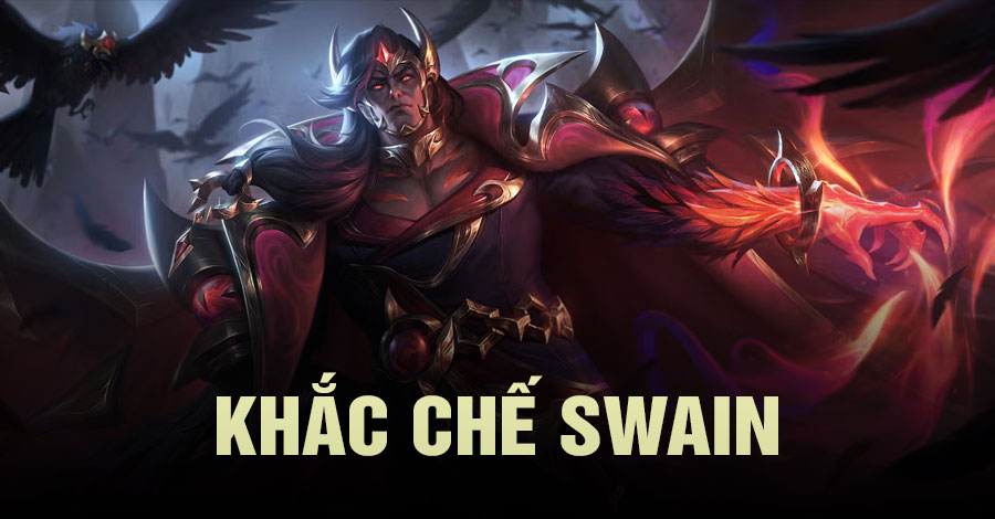 khắc chế Swain Tốc Chiến