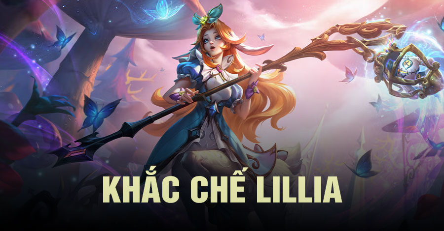 khắc chế Lillia Tốc Chiến