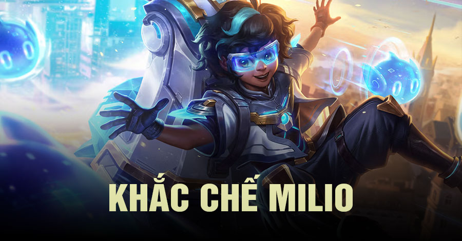 khắc chế Milio Tốc Chiến
