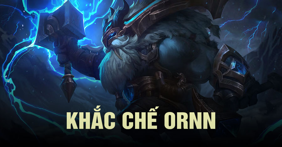 khắc chế Ornn Tốc Chiến