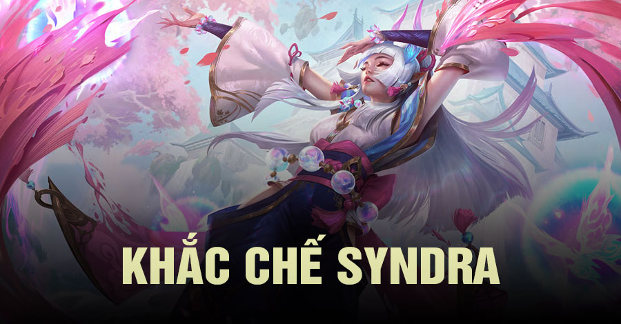 khắc chế Syndra Tốc Chiến