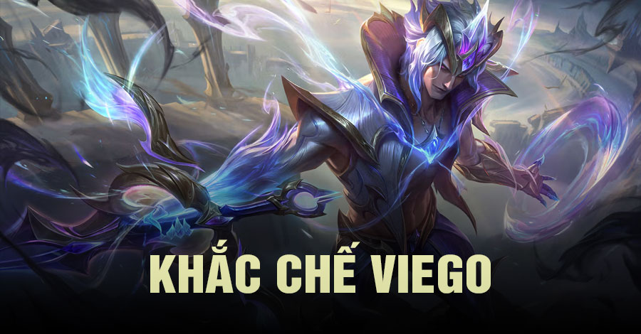 khắc chế Viego Tốc Chiến