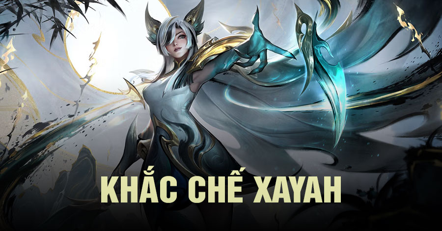 khắc chế Xayah Tốc Chiến